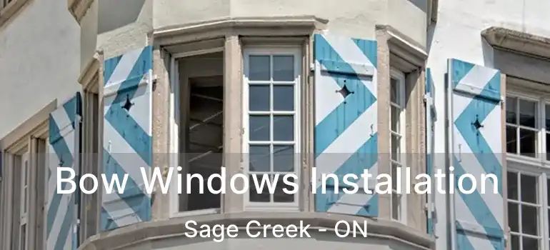  Bow Windows Installation Sage Creek - ON