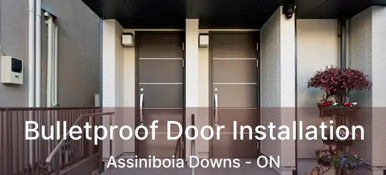  Bulletproof Door Installation Assiniboia Downs - ON