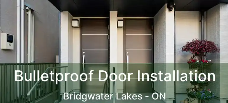  Bulletproof Door Installation Bridgwater Lakes - ON