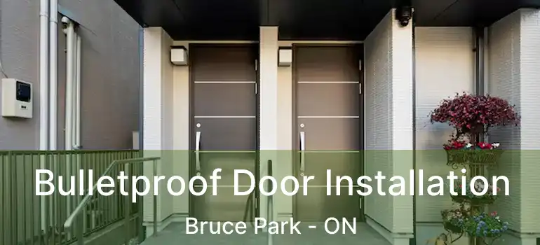 Bulletproof Door Installation Bruce Park - ON