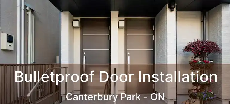  Bulletproof Door Installation Canterbury Park - ON