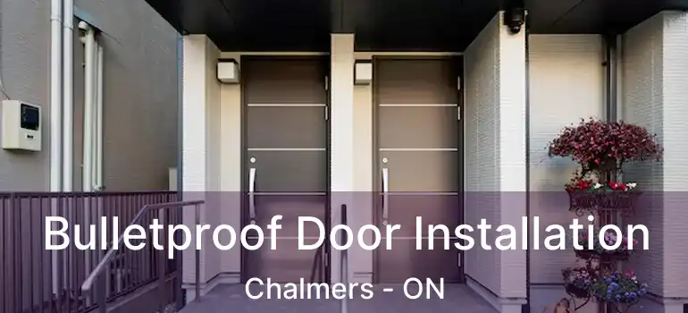  Bulletproof Door Installation Chalmers - ON