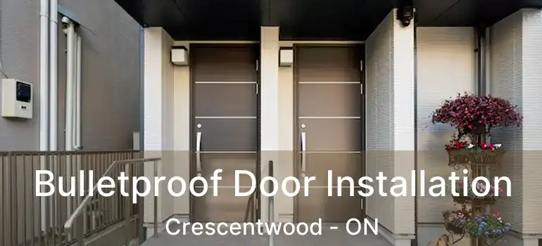  Bulletproof Door Installation Crescentwood - ON