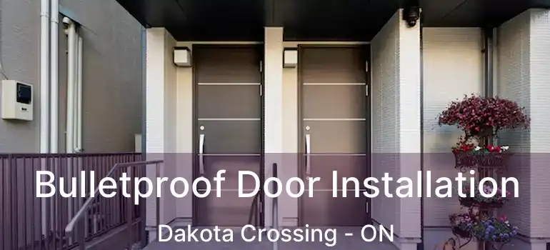  Bulletproof Door Installation Dakota Crossing - ON