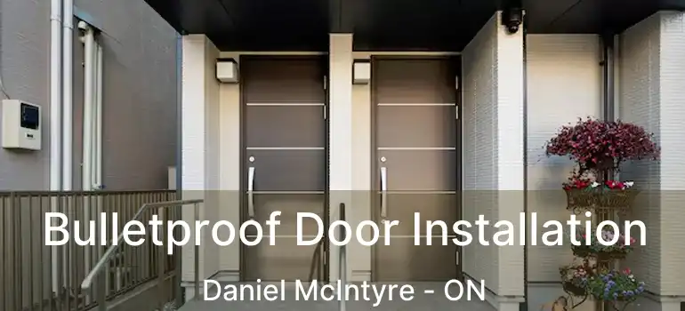  Bulletproof Door Installation Daniel McIntyre - ON