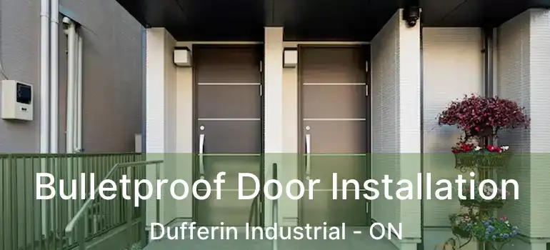  Bulletproof Door Installation Dufferin Industrial - ON