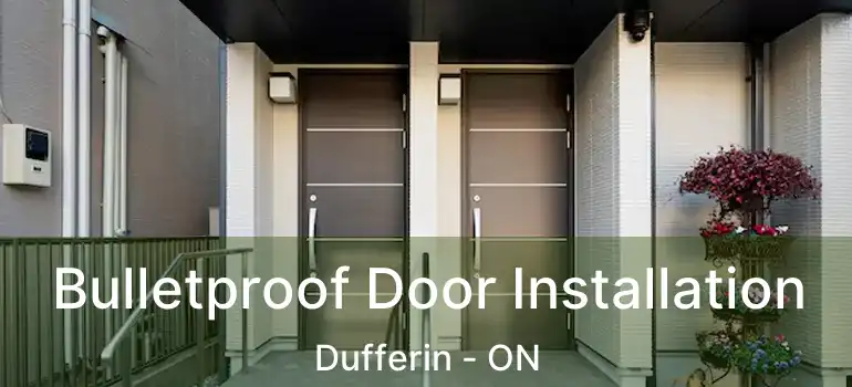  Bulletproof Door Installation Dufferin - ON
