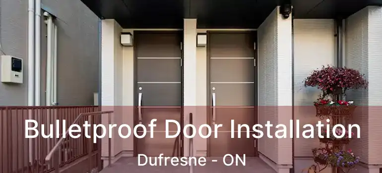  Bulletproof Door Installation Dufresne - ON