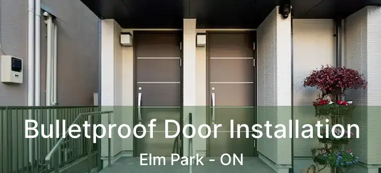  Bulletproof Door Installation Elm Park - ON
