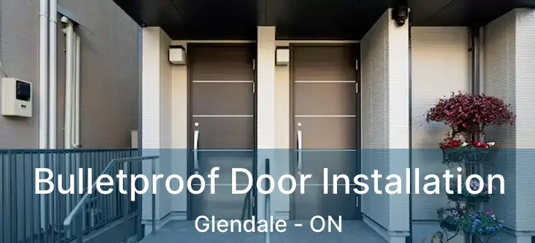  Bulletproof Door Installation Glendale - ON