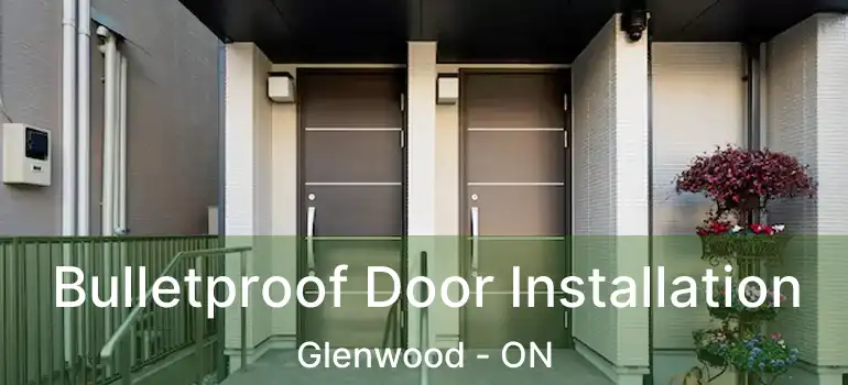  Bulletproof Door Installation Glenwood - ON