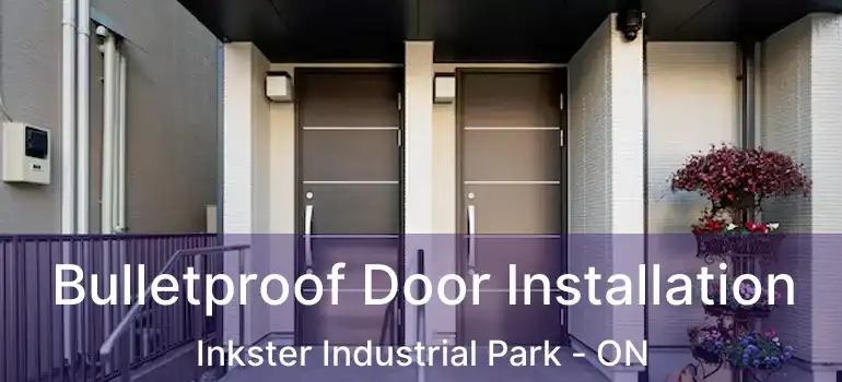  Bulletproof Door Installation Inkster Industrial Park - ON