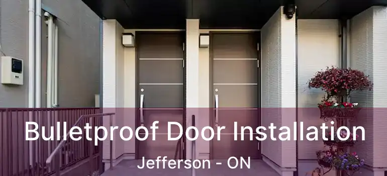  Bulletproof Door Installation Jefferson - ON