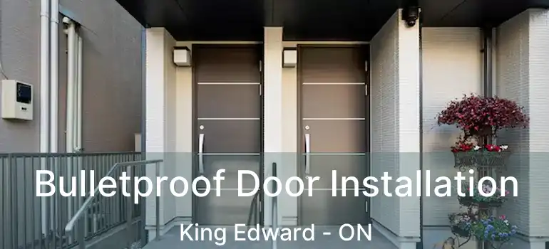  Bulletproof Door Installation King Edward - ON