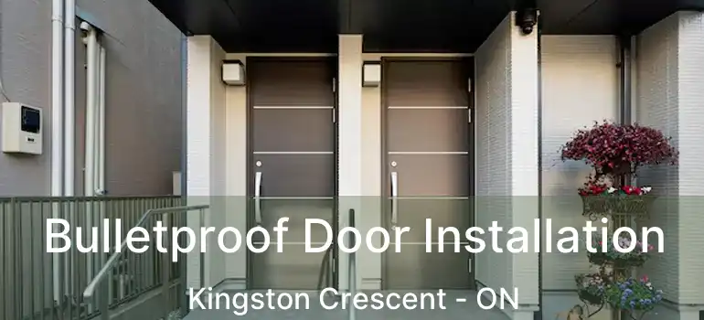  Bulletproof Door Installation Kingston Crescent - ON
