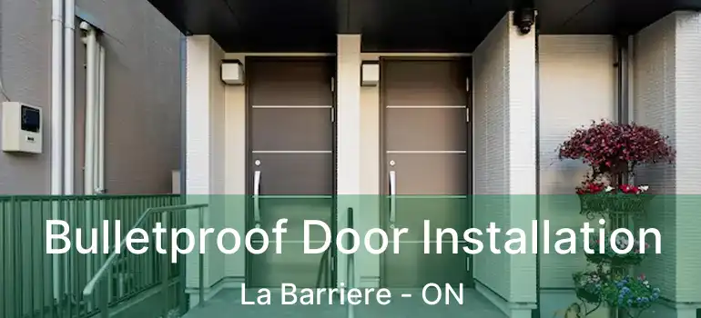  Bulletproof Door Installation La Barriere - ON