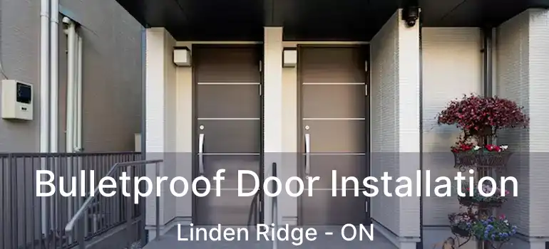  Bulletproof Door Installation Linden Ridge - ON