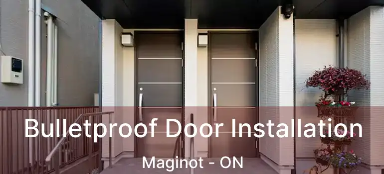  Bulletproof Door Installation Maginot - ON