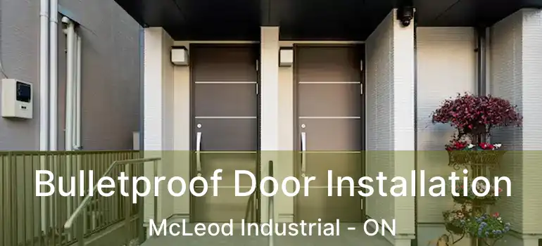  Bulletproof Door Installation McLeod Industrial - ON