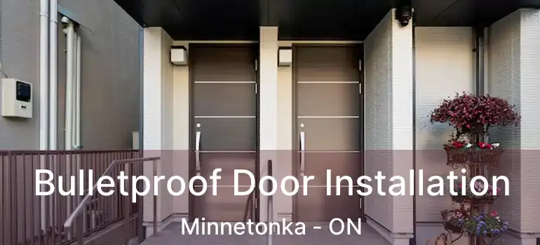  Bulletproof Door Installation Minnetonka - ON