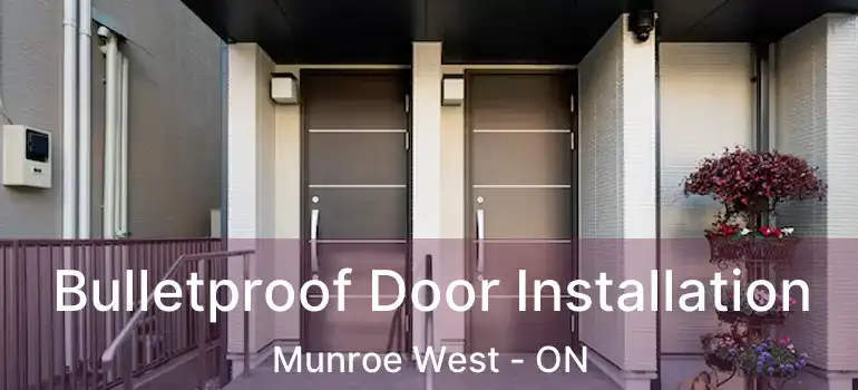  Bulletproof Door Installation Munroe West - ON