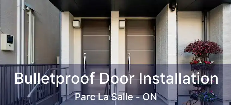  Bulletproof Door Installation Parc La Salle - ON