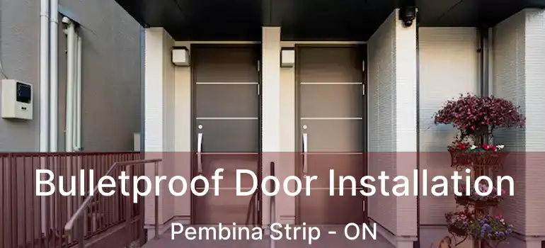  Bulletproof Door Installation Pembina Strip - ON