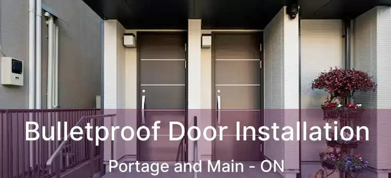  Bulletproof Door Installation Portage and Main - ON