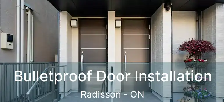  Bulletproof Door Installation Radisson - ON