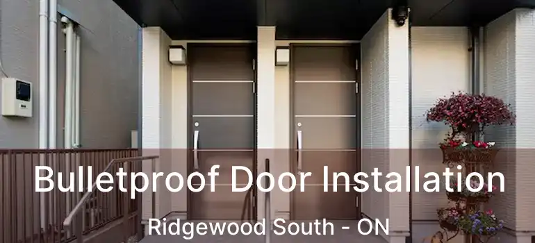  Bulletproof Door Installation Ridgewood South - ON