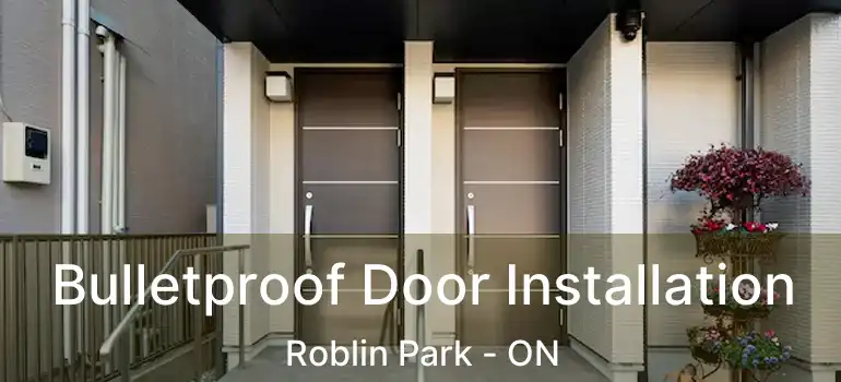  Bulletproof Door Installation Roblin Park - ON