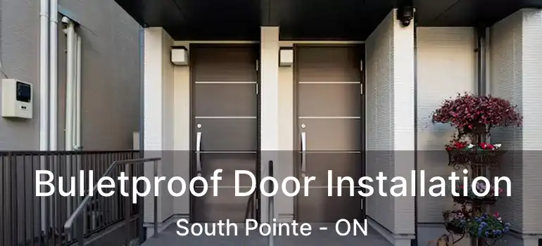  Bulletproof Door Installation South Pointe - ON
