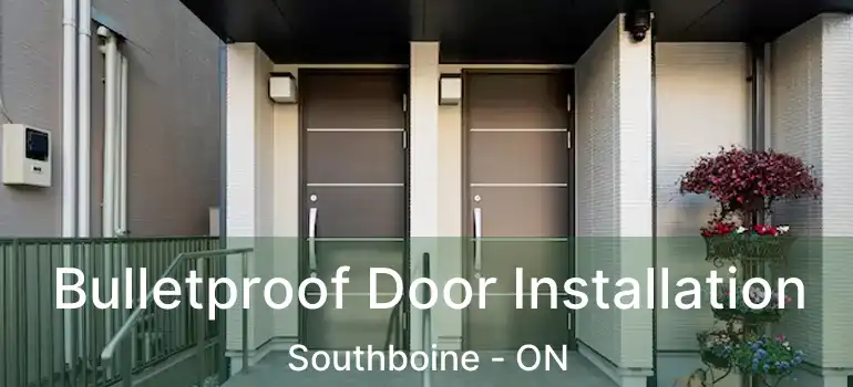  Bulletproof Door Installation Southboine - ON