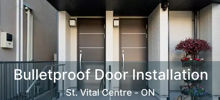  Bulletproof Door Installation St. Vital Centre - ON