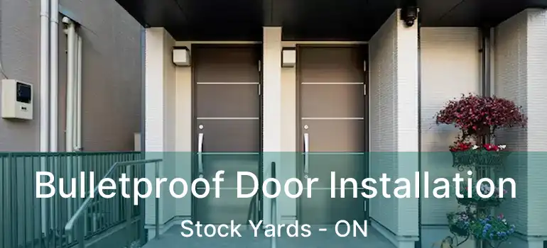  Bulletproof Door Installation Stock Yards - ON