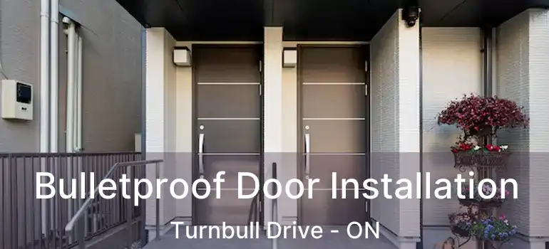  Bulletproof Door Installation Turnbull Drive - ON