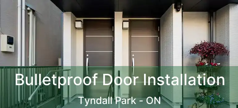  Bulletproof Door Installation Tyndall Park - ON