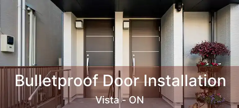  Bulletproof Door Installation Vista - ON