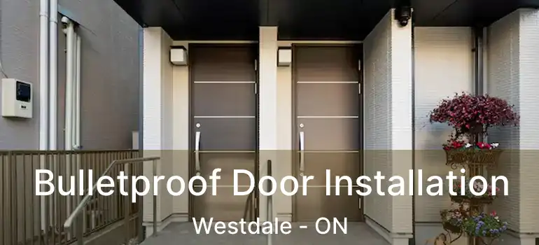  Bulletproof Door Installation Westdale - ON