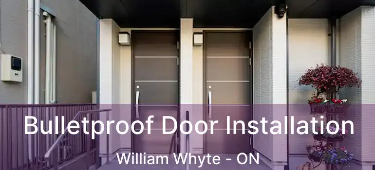  Bulletproof Door Installation William Whyte - ON