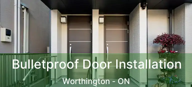  Bulletproof Door Installation Worthington - ON