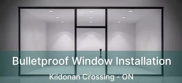  Bulletproof Window Installation Kildonan Crossing - ON