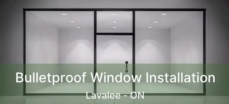  Bulletproof Window Installation Lavalee - ON