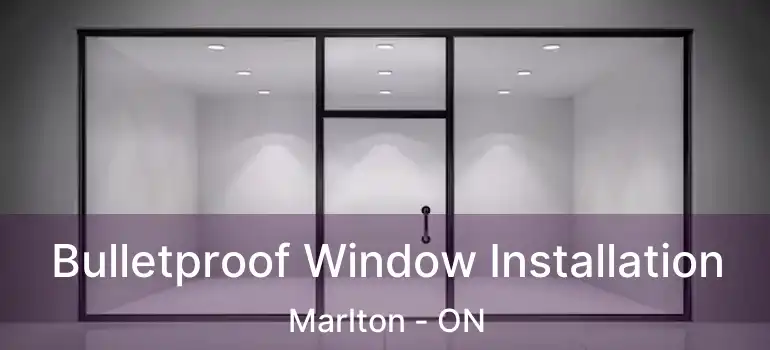  Bulletproof Window Installation Marlton - ON