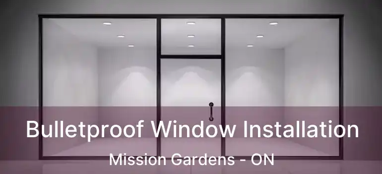  Bulletproof Window Installation Mission Gardens - ON