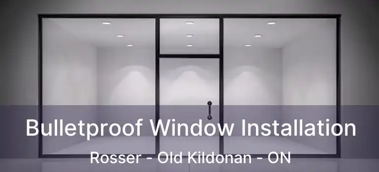  Bulletproof Window Installation Rosser - Old Kildonan - ON