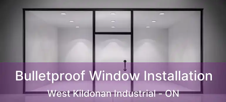  Bulletproof Window Installation West Kildonan Industrial - ON