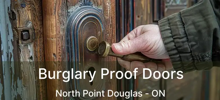  Burglary Proof Doors North Point Douglas - ON
