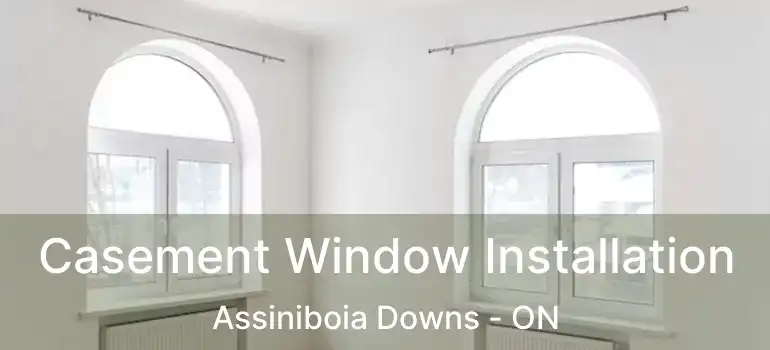  Casement Window Installation Assiniboia Downs - ON
