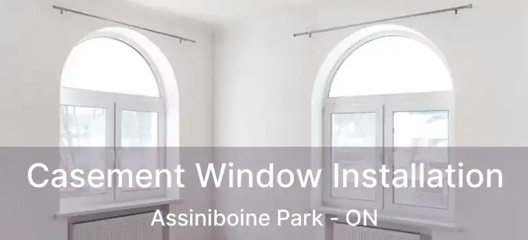  Casement Window Installation Assiniboine Park - ON